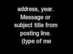 address, year. Message or subject title from posting line. (type of me