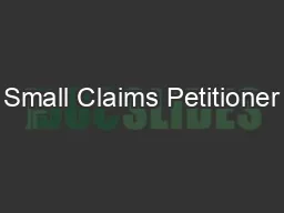 Small Claims Petitioner’s InstructionsPage of SMALL CLAIMS INSTRU