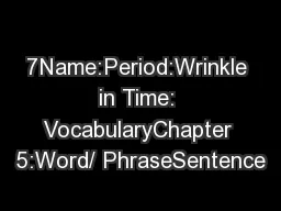 7Name:Period:Wrinkle in Time: VocabularyChapter 5:Word/ PhraseSentence