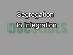Segregation to Integration