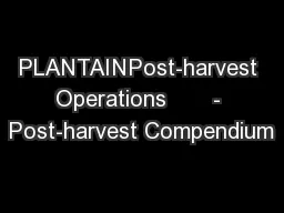 PLANTAINPost-harvest Operations       - Post-harvest Compendium