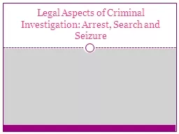 Legal Aspects of Criminal Investigation: Arrest, Search and