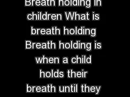 Children Emergency department factsheets Breath holding in children What is breath holding