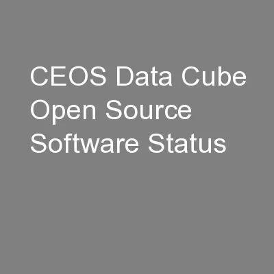 CEOS Data Cube Open Source Software Status