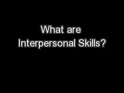 What are Interpersonal Skills?