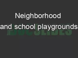 Neighborhood and school playgrounds