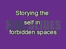 Storying the self in forbidden spaces
