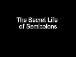 The Secret Life of Semicolons