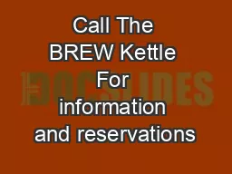 Call The BREW Kettle For information and reservations