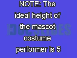 NOTE: The ideal height of the mascot costume performer is 5’ 6
