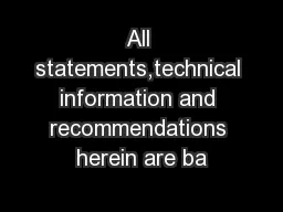 All statements,technical information and recommendations herein are ba