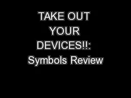 TAKE OUT YOUR DEVICES!!: Symbols Review