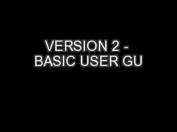 VERSION 2 - BASIC USER GU