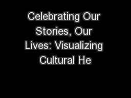 Celebrating Our Stories, Our Lives: Visualizing Cultural He