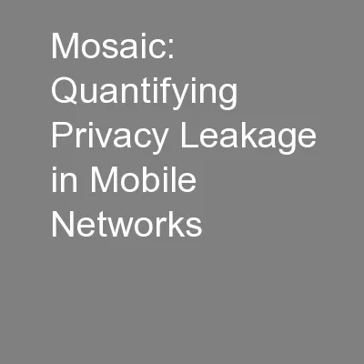 Mosaic: Quantifying Privacy Leakage in Mobile Networks