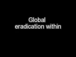 Global eradication within