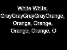 White White, GrayGrayGrayGrayOrange, Orange, Orange, Orange, Orange, O