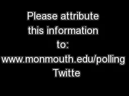 Please attribute this information to: www.monmouth.edu/polling  Twitte