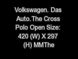Volkswagen. Das Auto.The Cross Polo Open Size: 420 (W) X 297 (H) MMThe