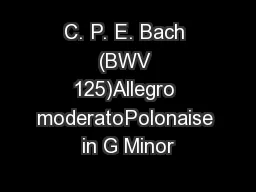 C. P. E. Bach (BWV 125)Allegro moderatoPolonaise in G Minor