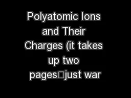 Polyatomic Ions and Their Charges (it takes up two pages…just war