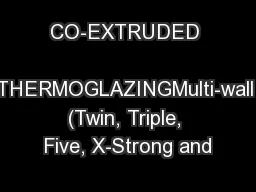 CO-EXTRUDED  THERMOGLAZINGMulti-wall (Twin, Triple, Five, X-Strong and