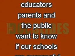 Policymakers educators parents and the public want to know if our schools are successful
