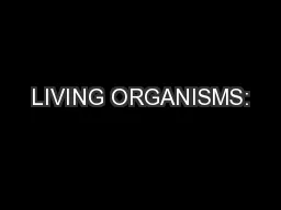 LIVING ORGANISMS: