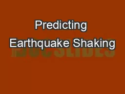 Predicting Earthquake Shaking