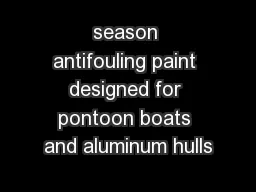 season antifouling paint designed for pontoon boats and aluminum hulls