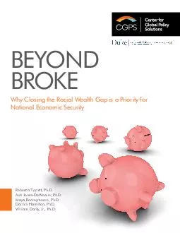 BEYOND BROKE Why Closing the Racial Wealth Gap is a Priority for National Economic Security