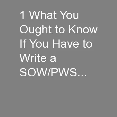 1 What You Ought to Know If You Have to Write a SOW/PWS...