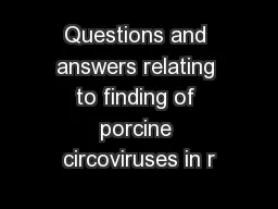 Questions and answers relating to finding of porcine circoviruses in r