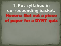 1. Put syllabus in corresponding basket.