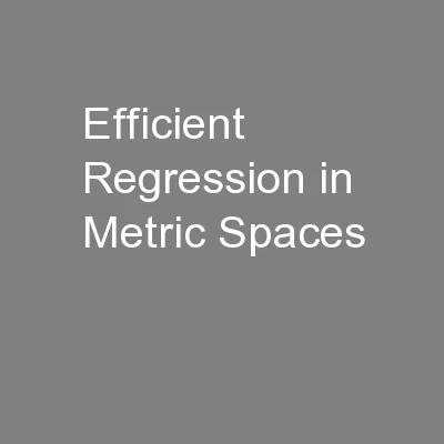 Efficient Regression in Metric Spaces