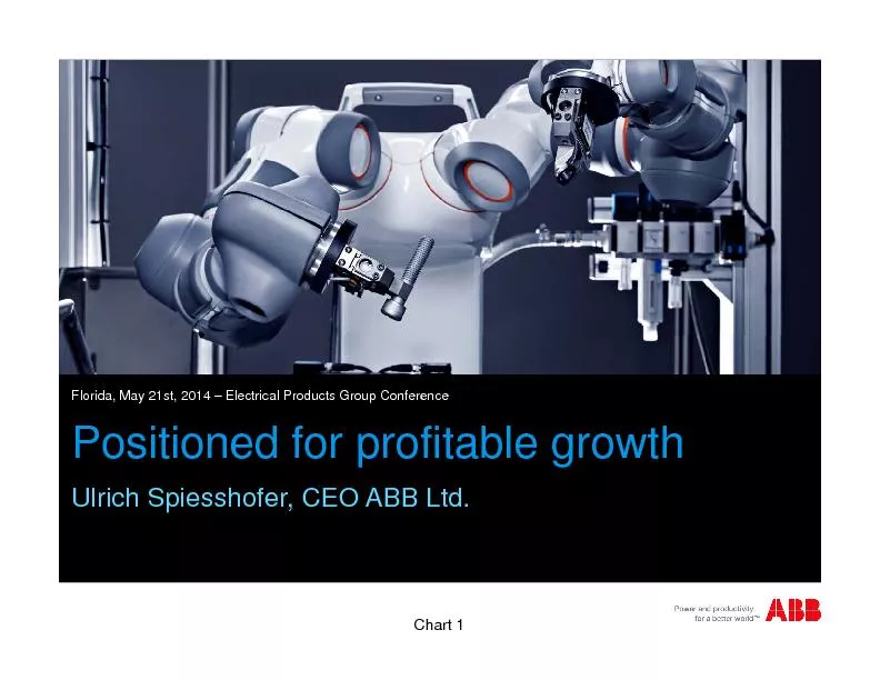Positioned for profitable growth Ulrich Spiesshofer, CEO ABB Ltd.
...