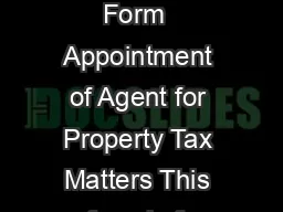 Property Tax Form  Appointment of Agent for Property Tax Matters This form is fo