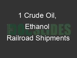 1 Crude Oil, Ethanol Railroad Shipments