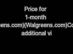 Price for 1-month (Walgreens.com)(Walgreens.com)Contains additional vi