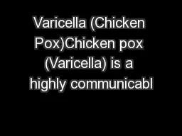 Varicella (Chicken Pox)Chicken pox (Varicella) is a highly communicabl