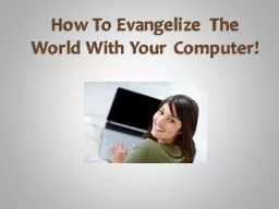 How To Evangelize The World With Your Computer!
