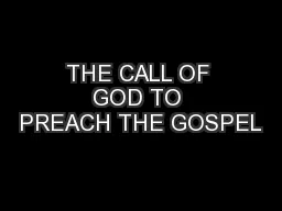 THE CALL OF GOD TO PREACH THE GOSPEL