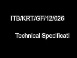 ITB/KRT/GF/12/026                                Technical Specificati