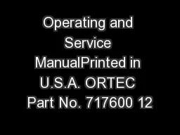 Operating and Service ManualPrinted in U.S.A. ORTEC Part No. 717600 12