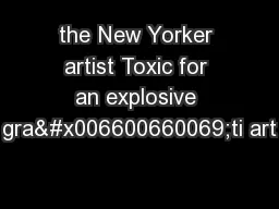 the New Yorker artist Toxic for an explosive gra�ti art