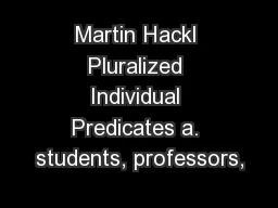 Martin Hackl Pluralized Individual Predicates a. students, professors,