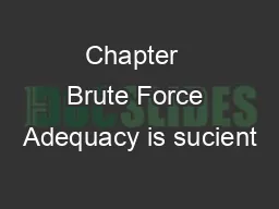 Chapter  Brute Force Adequacy is sucient