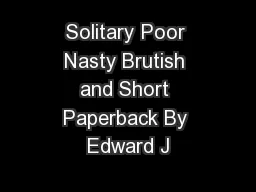 Solitary Poor Nasty Brutish and Short Paperback By Edward J