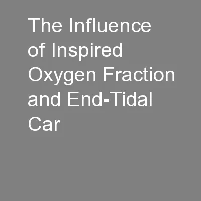 The Influence of Inspired Oxygen Fraction and End-Tidal Car