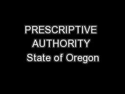 PRESCRIPTIVE AUTHORITY State of Oregon